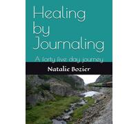 Healing by Journaling: A forty five day journey