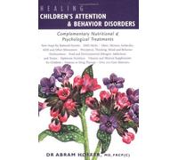 Healing Children's Attention & Behavior Disorders: Complementary Nutritional & Psychological Treatments by Hoffer, Abram (2004) Paperback