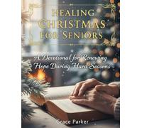 HEALING CHRISTMAS FOR SENIORS: A Devotional for Renewing Hope During Hard Seasons: 2