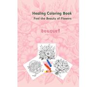 Healing Coloring Book Feel the Beauty of Flowers: bouquet