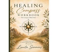 Healing Compass Workbook: The Compass I Wish I Had