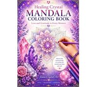 Healing Crystal Mandala: Color Your Heart with Love, Gratitude, and Inner Peace