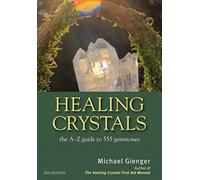Healing Crystals: the A-Z guide to 555 Gemstones