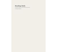 Healing Daily: A 90-Day Guided Trauma Recovery Journal for Women With Mindfulness Prompts