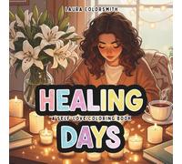 Healing Days - A Self-Love Coloring Book: A Mindful Coloring Journey for Women