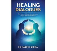 Healing Dialogues: The Power of Restorative Justice and Victim-Offender Mediation