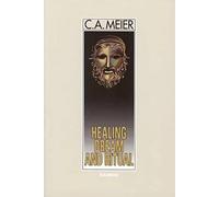 Healing Dream and Ritual: Ancient Incubation and Modern Psychotherapy