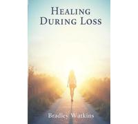 Healing During Loss: A Compassionate Guide to Navigating Grief and Finding Hope