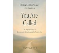 Healing & Emotional Restoration: You Are Called: A 30-Day Devotional for Discernment, Direction, and the Next Right Step