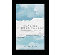 Healing Fibromyalgia: A Comprehensive Guide to Recovery