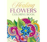 Healing Flowers: Coloring Book