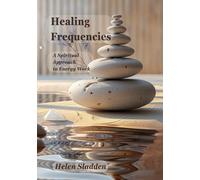 Healing Frequencies: A Spiritual Approach to Energy Work