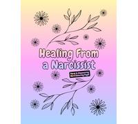 Healing from a Narcissist: A Floral Affirmation Colouring Book for Healing and Self-Worth