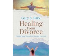 Healing From Divorce Finding Your Strength and Moving Forward