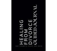 Healing from Divorce Guided Journal: Prompts for Learning to Navigate the End of a Marriage Cope with Healing and Emotions When Going Through a Divorce or Separation Black