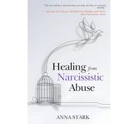Healing from Narcissistic Abuse: Overcoming Trauma, Rebuilding Your Identity, and Thriving | Reclaim Your Power, Rebuild Your Identity, and Thrive After Narcissistic Abuse