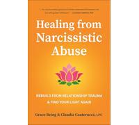 Healing from Narcissistic Abuse: Rebuild from Relationship Trauma & Find Your Light Again