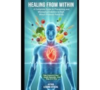 Healing from within: “A Complete Guide to Preventing and Managing Diabetes & High Blood Pressure Naturally”