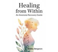 Healing from Within: An Anorexia Recovery Guide