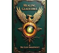 Healing Glaucoma: Natural Medicine for Self-Healing: Volume 2