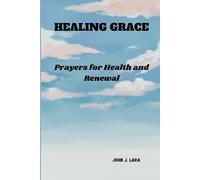 HEALING GRACE: Prayers for Health and Renewal