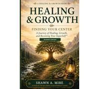 Healing & Growth: Finding Your Center: A Journey of Healing, Growth, and Becoming Your SuperSelf™