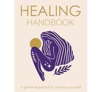Healing Handbook : A gentle approach to nurturing yourself
