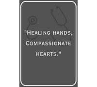 "Healing hands, Compassionate hearts.": Ruled Note Book