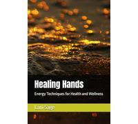 Healing Hands: Energy Techniques for Health and Wellness