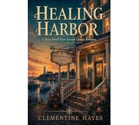 HEALING HARBOR: A Sweet Small Town Second Chance Romance