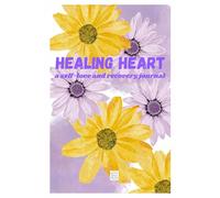 Healing heart: a self love and recovery journal