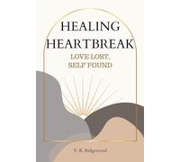 Healing Heartbreak: Love Lost, Self Found