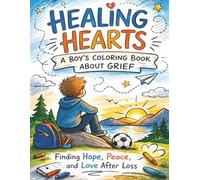 Healing Hearts: A Boy's Coloring Book About Grief
