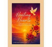 Healing Hearts: A Journal for the Loss of a Loved One