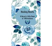 Healing Hearts: A Nurse's Little Book of Affirmations: Size 5 x 8 inches, this portable little gem offers a collection of nursing-focused affirmations, paired with space for personal reflection.