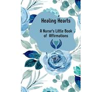 Healing Hearts: A Nurse's Little Book of Affirmations: Size 5 x 8 inches, this portable little gem offers a collection of nursing-focused affirmations, paired with space for personal reflection.