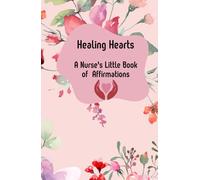 Healing Hearts: A Nurse's Little Book of Affirmations: Size 5 x 8 inches, this portable little gem offers a collection of nursing-focused affirmations, paired with space for personal reflection.
