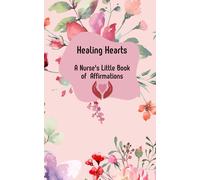 Healing Hearts: A Nurse's Little Book of Affirmations: Size 5 x 8 inches, this portable little gem offers a collection of nursing-focused affirmations, paired with space for personal reflection.