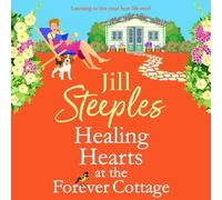 Healing Hearts at The Forever Cottage: A BRAND NEW heartwarming Cotswolds escape from Jill Steeples