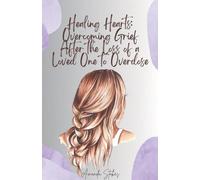 Healing Hearts: Overcoming Grief After The Loss Of A Loved One To Overdose