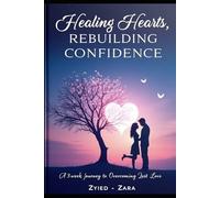 Healing Hearts, Rebuilding Confidence: A 3 week guide to overcome lost love