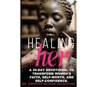 HEALING her: A 30-Day Devotional to Transform Women's Faith, Self-Worth and Self-Confidence