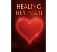 Healing Her Heart: A Journey from Toxic Love to True Self