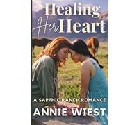 Healing Her Heart: A Sapphic Ranch Romance