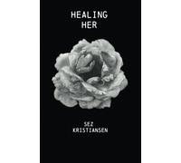 Healing HER: Poetry that nourishes the soul through feminine energy