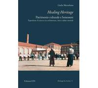 Healing Heritage. Patrimonio culturale e benessere. Esperienze di ricerca tra architettura, città e salute mentale