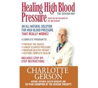 Healing High Blood Pressure: The Gerson Way