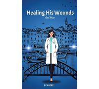 Healing His Wounds: And Mine