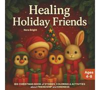 Healing Holiday Friends: Big Christmas Book of Stories, Coloring & Activities about Friendship and Kindness