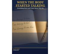 Healing Homework: A Companion Workbook to When The Body Started Talking Vol. 1